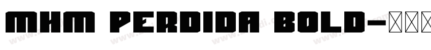MHM PERDIDA Bold字体转换 MHM PERDIDA Bold字体转换